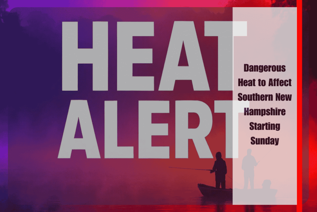 Dangerous Heat to Affect Southern New Hampshire Starting Sunday