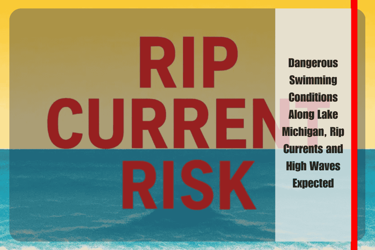 Dangerous Swimming Conditions Along Lake Michigan, Rip Currents and High Waves Expected