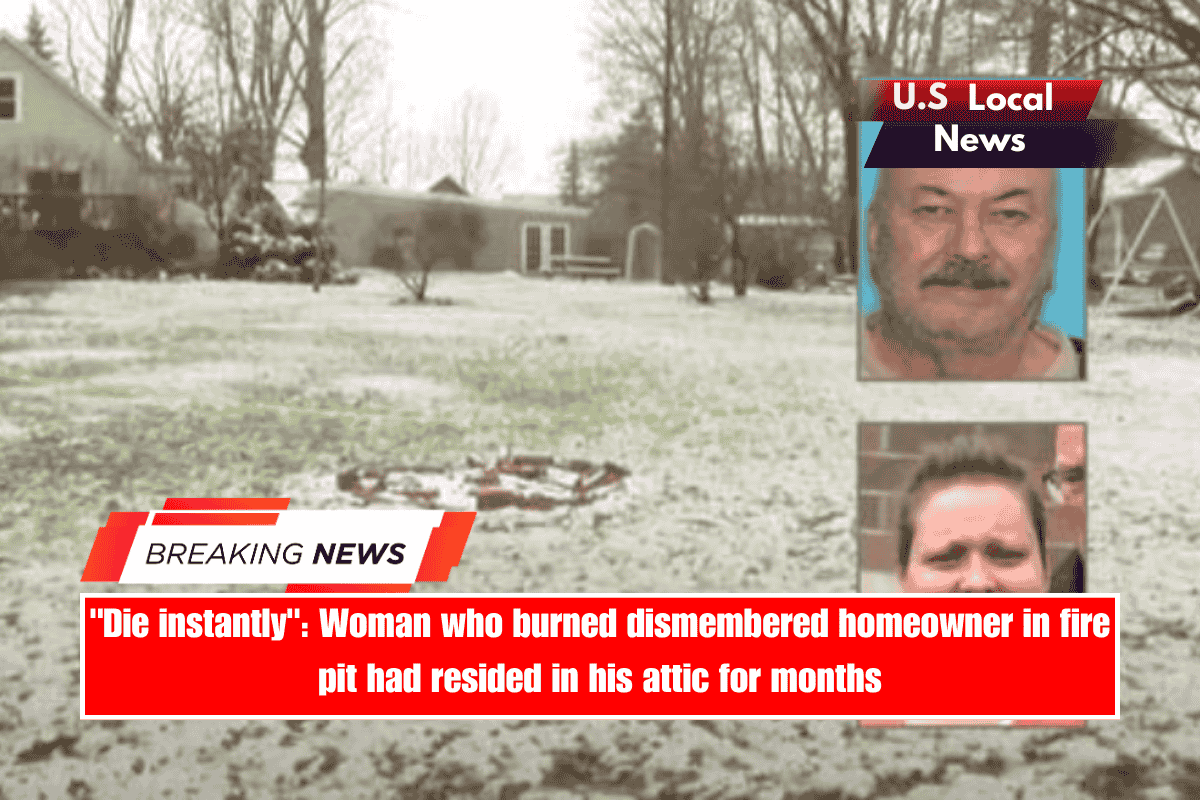 Die instantly Woman who burned dismembered homeowner in fire pit had resided in his attic for months