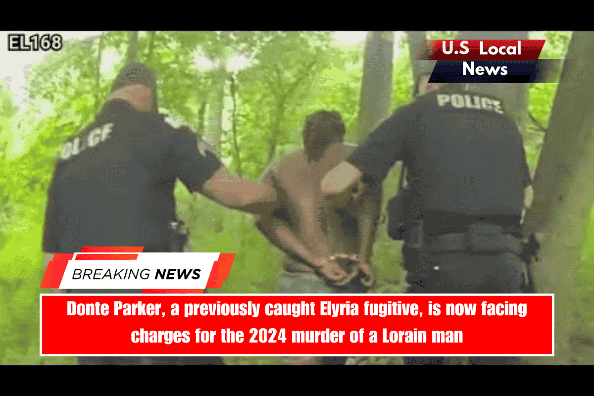 Donte Parker, a previously caught Elyria fugitive, is now facing charges for the 2024 murder of a Lorain man