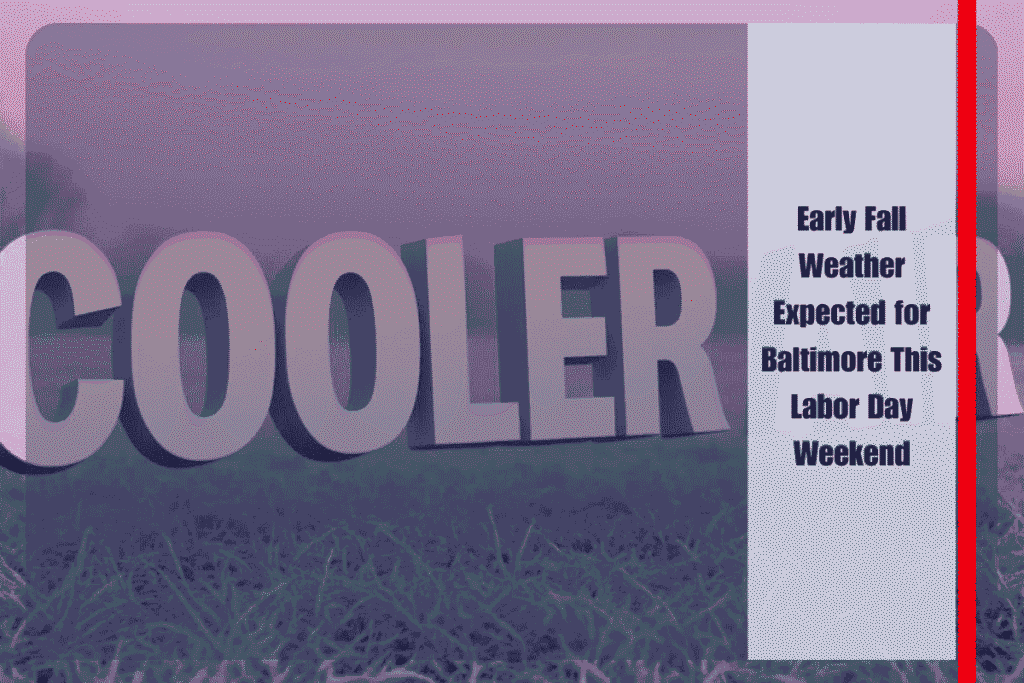 Early Fall Weather Expected for Baltimore This Labor Day Weekend