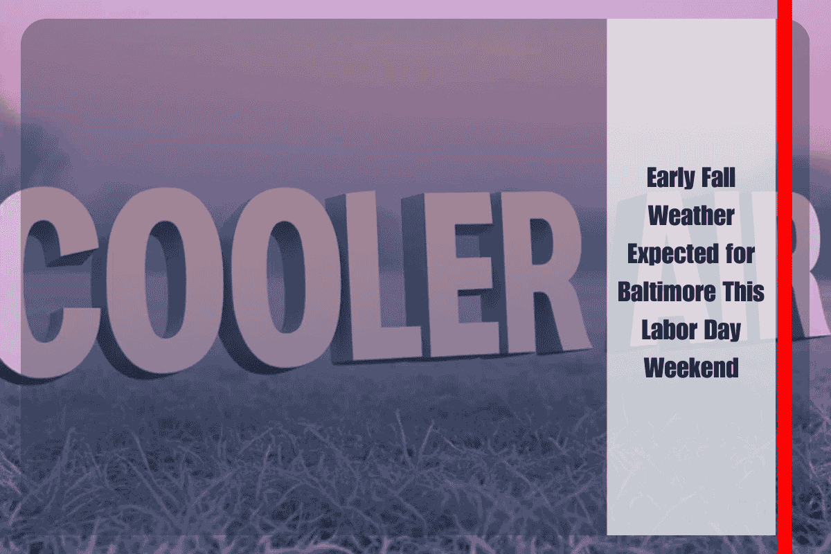 Early Fall Weather Expected for Baltimore This Labor Day Weekend