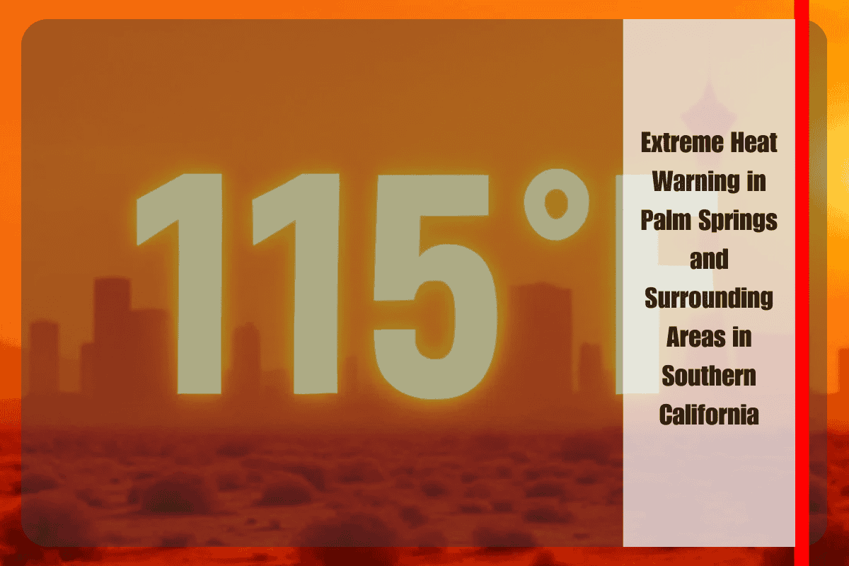 Extreme Heat Warning in Palm Springs and Surrounding Areas in Southern California