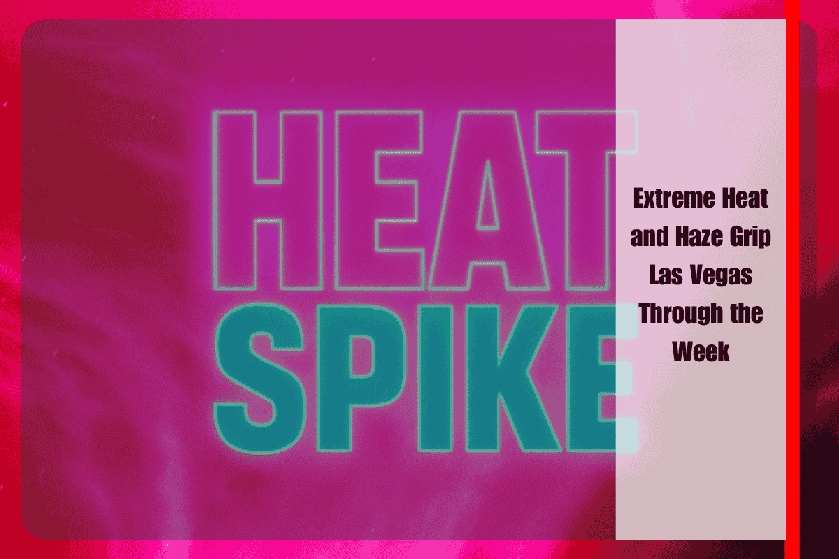 Extreme Heat and Haze Grip Las Vegas Through the Week