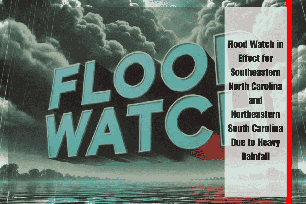 Flood Watch in Effect for Southeastern North Carolina and Northeastern South Carolina Due to Heavy Rainfall