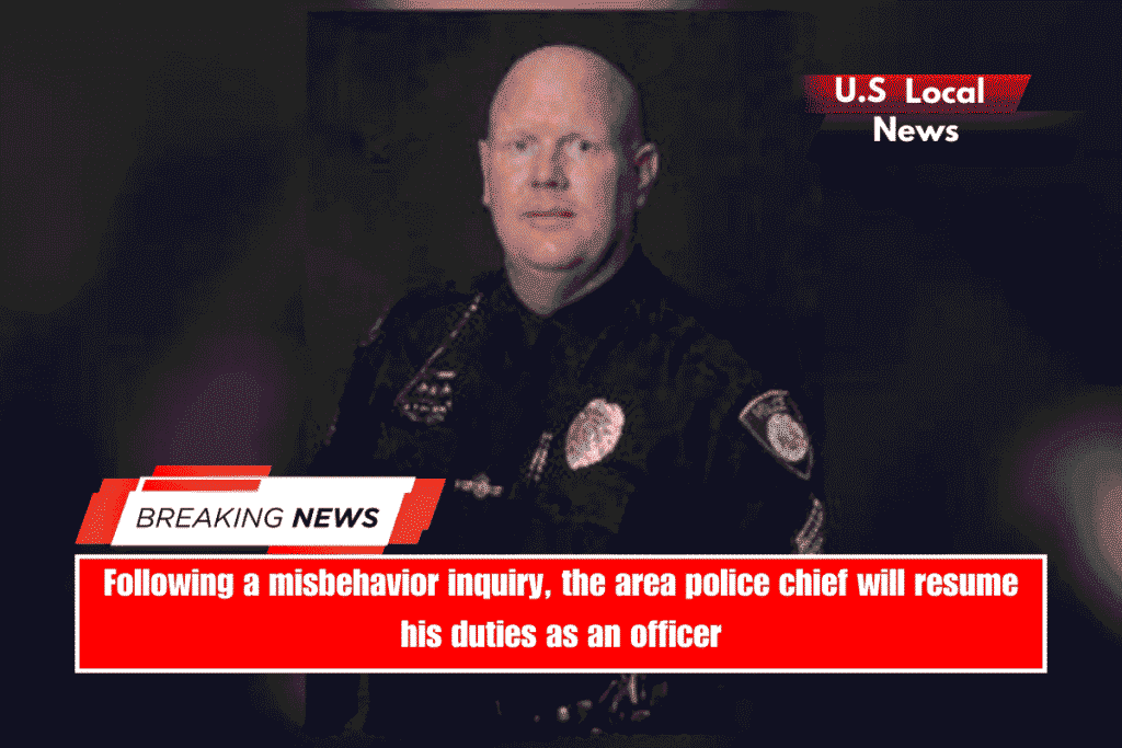 Following a misbehavior inquiry, the area police chief will resume his duties as an officer