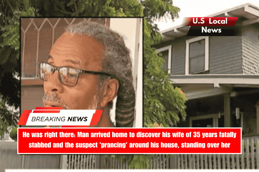 He was right there Man arrived home to discover his wife of 35 years fatally stabbed and the suspect 'prancing' around his house, standing over her
