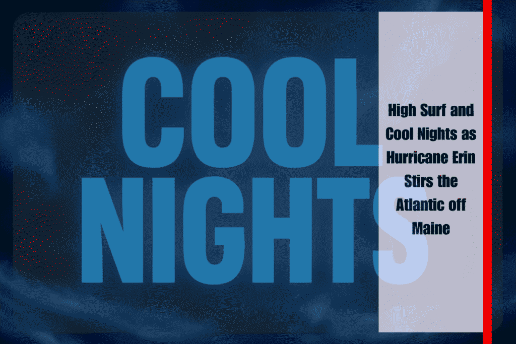 High Surf and Cool Nights as Hurricane Erin Stirs the Atlantic off Maine