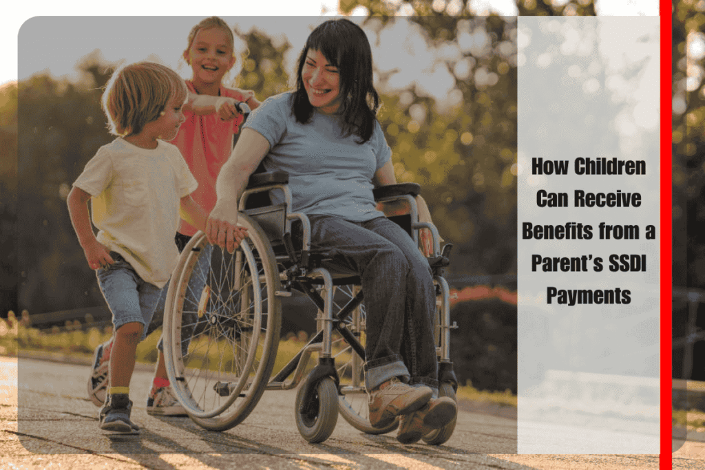 How Children Can Receive Benefits from a Parent’s SSDI Payments