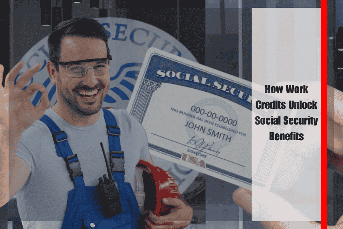 How Work Credits Unlock Social Security Benefits