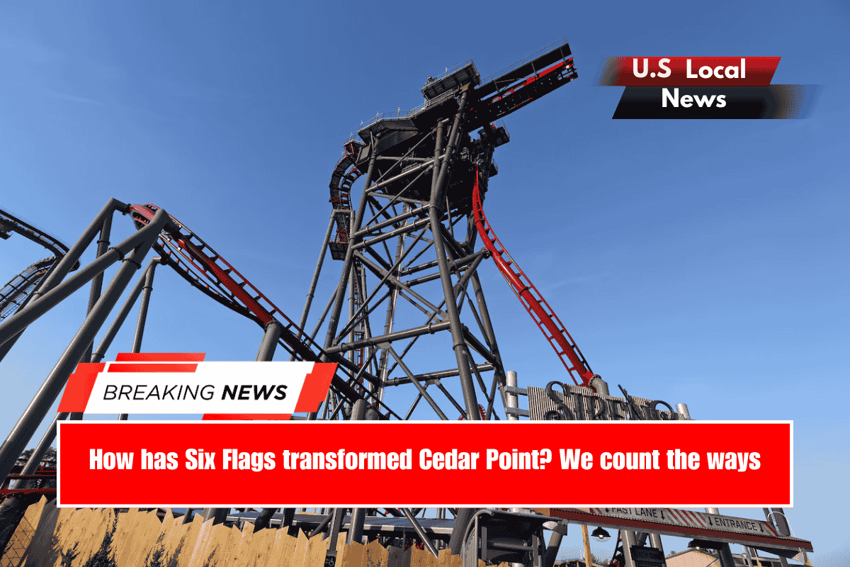 How has Six Flags transformed Cedar Point We count the ways
