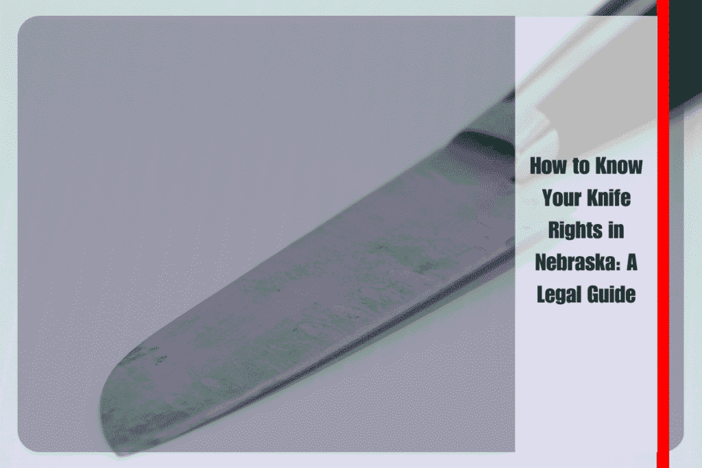How to Know Your Knife Rights in Nebraska A Legal Guide