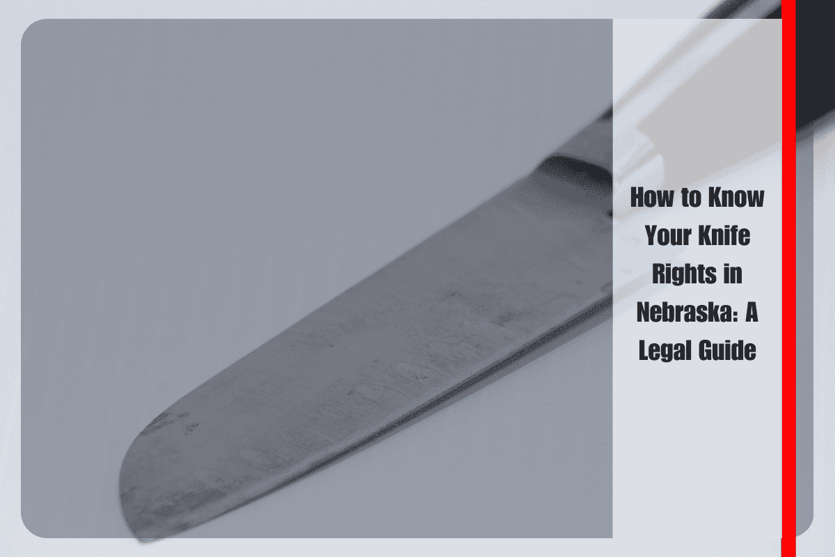 How to Know Your Knife Rights in Nebraska A Legal Guide