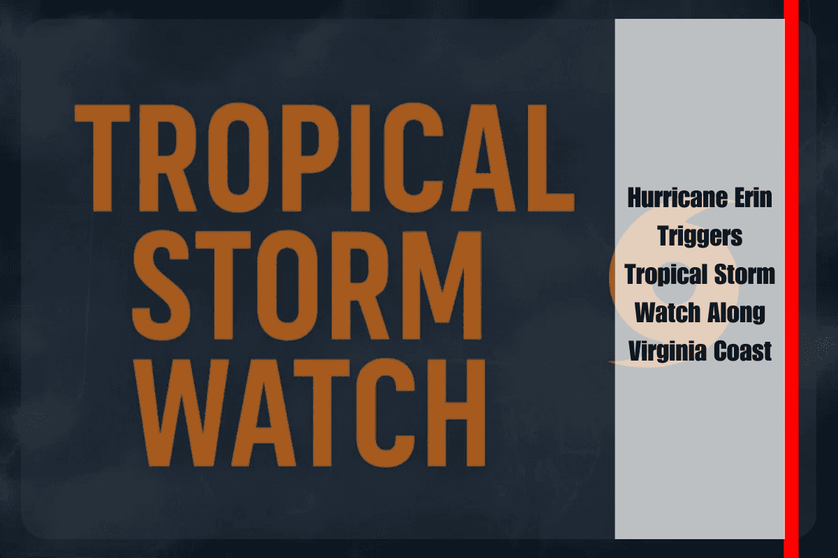 Hurricane Erin Triggers Tropical Storm Watch Along Virginia Coast
