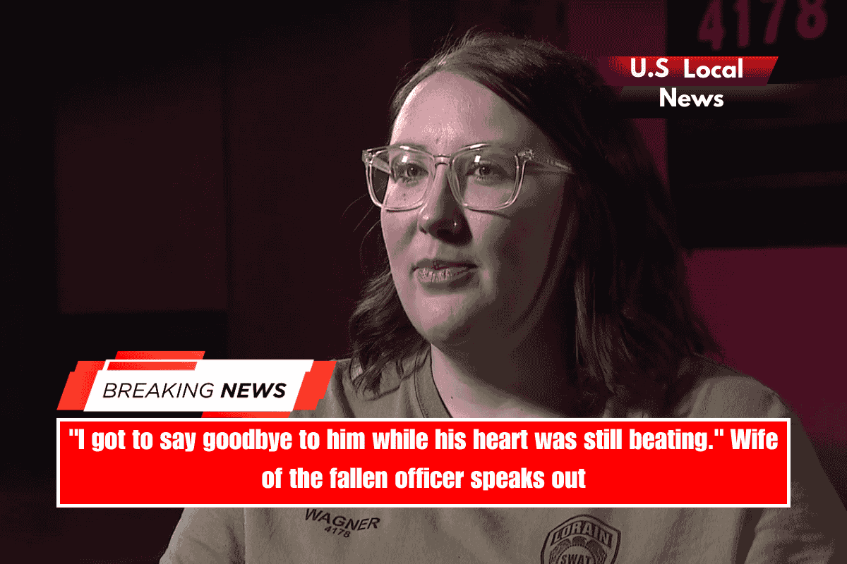 I got to say goodbye to him while his heart was still beating. Wife of the fallen officer speaks out