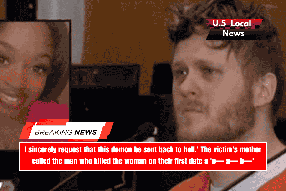I sincerely request that this demon be sent back to hell.' The victim's mother called the man who killed the woman on their first date a 'p— a— b—'