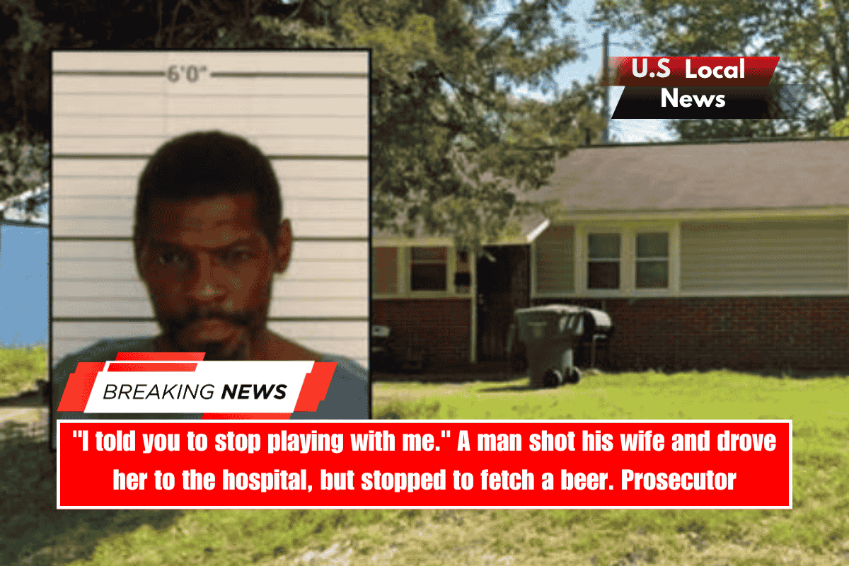 I told you to stop playing with me. A man shot his wife and drove her to the hospital, but stopped to fetch a beer. Prosecutor