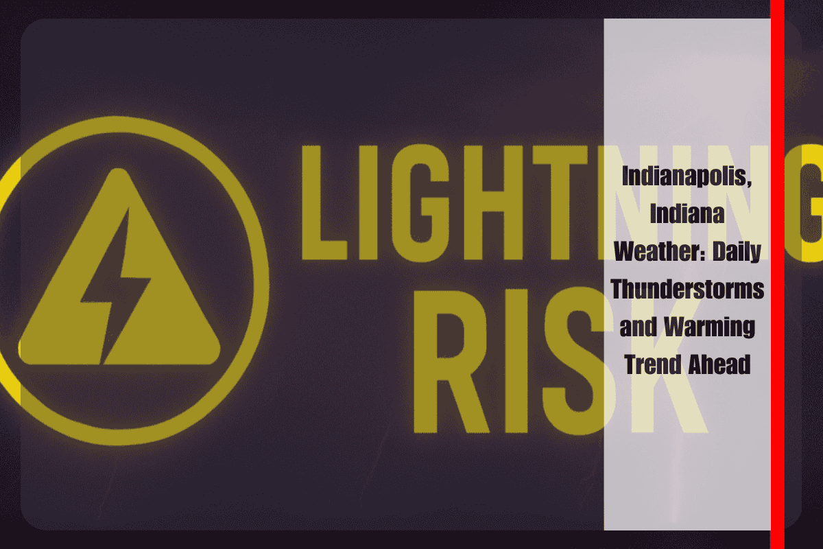 Indianapolis, Indiana Weather Daily Thunderstorms and Warming Trend Ahead