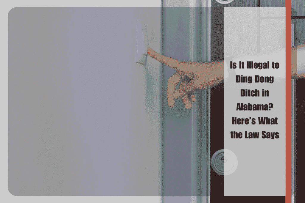Is It Illegal to Ding Dong Ditch in Alabama Here’s What the Law Says