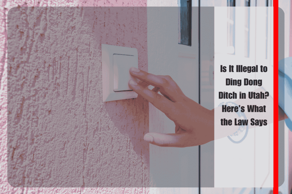 Is It Illegal to Ding Dong Ditch in Utah Here’s What the Law Says