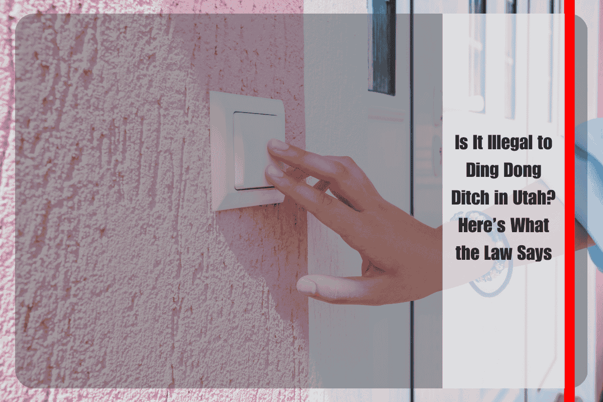 Is It Illegal to Ding Dong Ditch in Utah Here’s What the Law Says