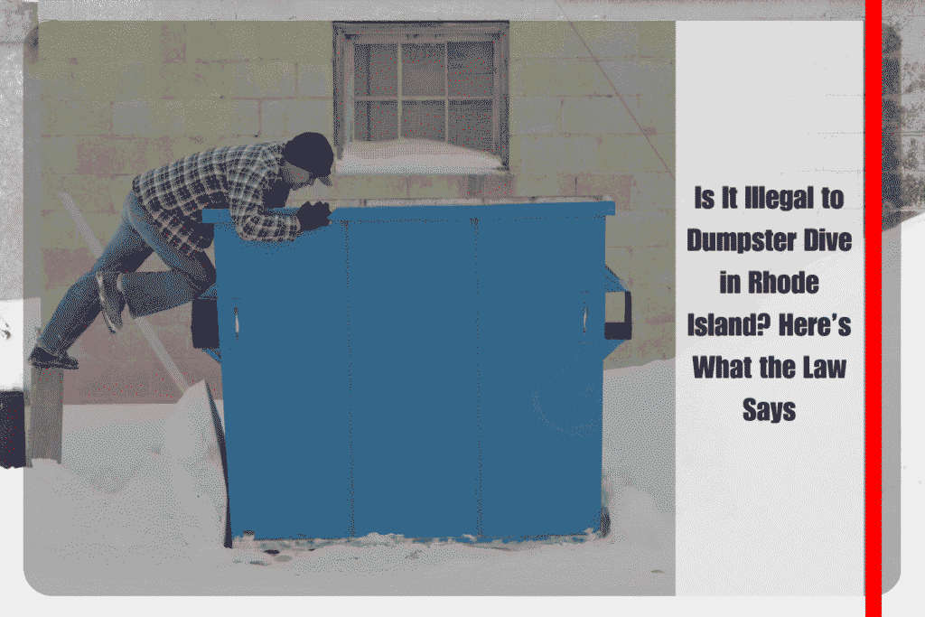 Is It Illegal to Dumpster Dive in Rhode Island Here’s What the Law Says