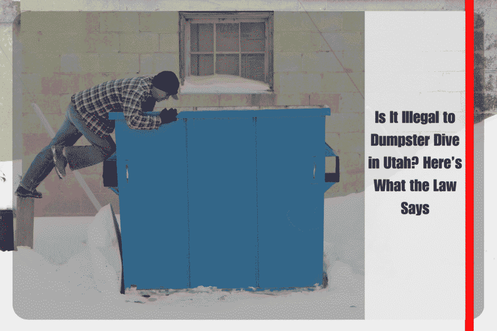 Is It Illegal to Dumpster Dive in Utah Here’s What the Law Says