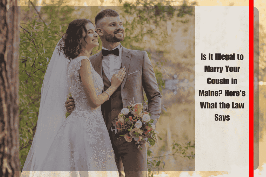 Is It Illegal to Marry Your Cousin in Maine Here's What the Law Says