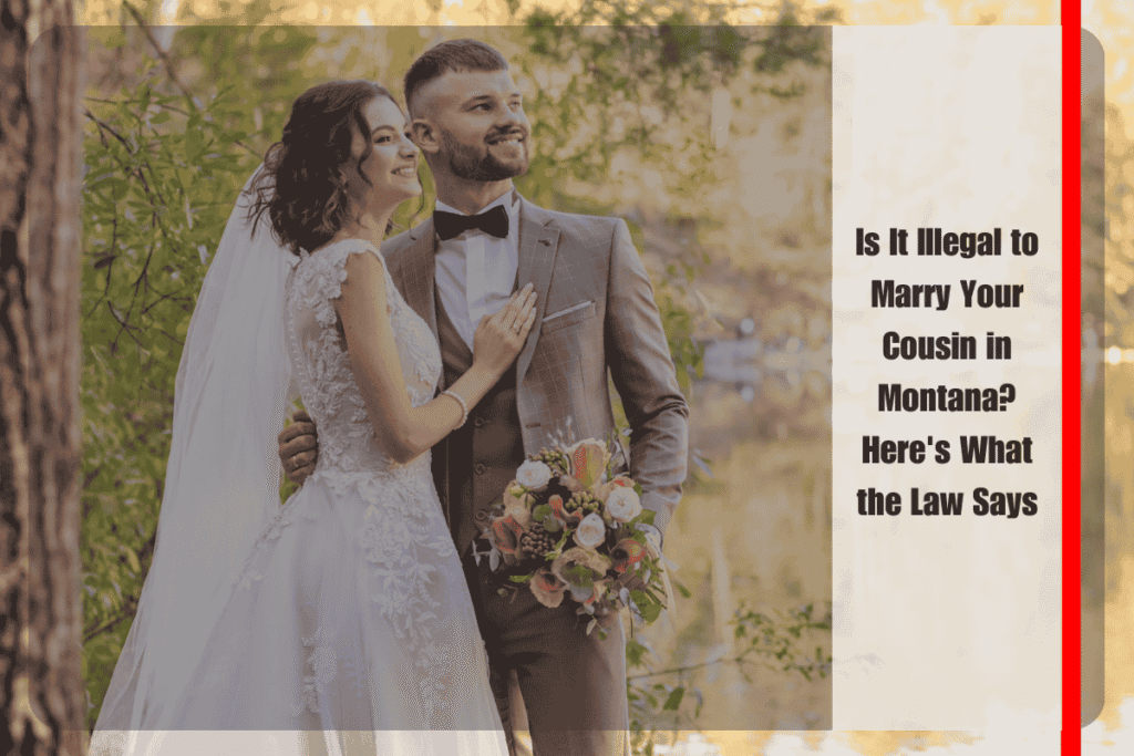 Is It Illegal to Marry Your Cousin in Montana Here's What the Law Says