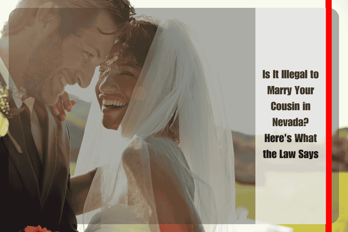 Is It Illegal to Marry Your Cousin in Nevada Here's What the Law Says
