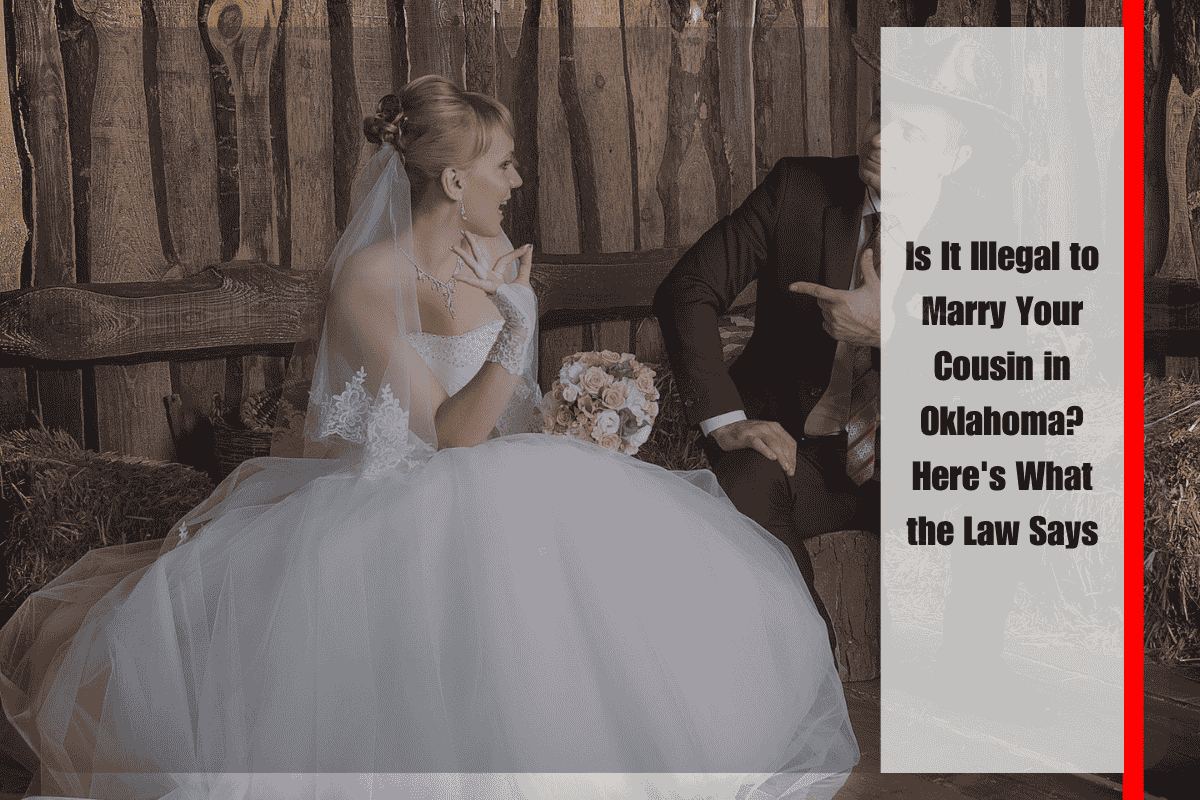 Is It Illegal to Marry Your Cousin in Oklahoma Here's What the Law Says