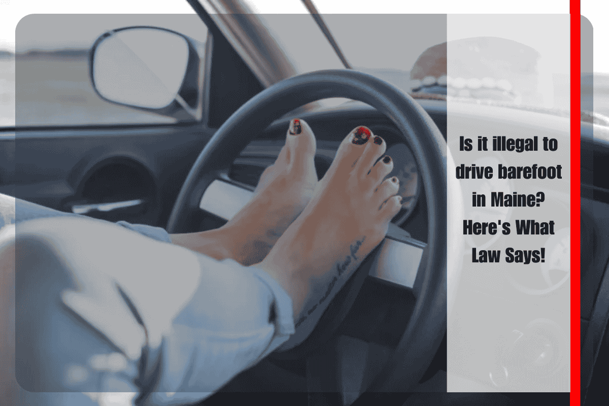 Is it illegal to drive barefoot in Maine Here's What Law Says!