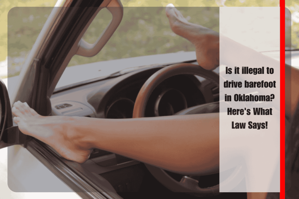Is it illegal to drive barefoot in Oklahoma Here's What Law Says!