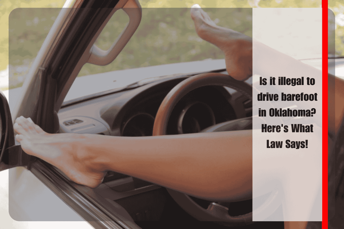 Is it illegal to drive barefoot in Oklahoma Here's What Law Says!