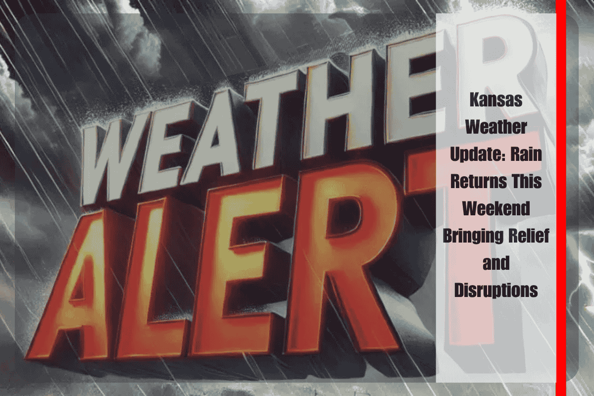 Kansas Weather Update Rain Returns This Weekend Bringing Relief and Disruptions