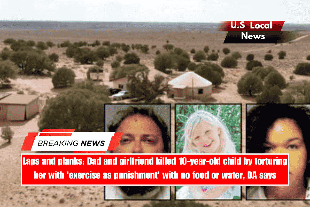 Laps and planks Dad and girlfriend killed 10-year-old child by torturing her with 'exercise as punishment' with no food or water, DA says