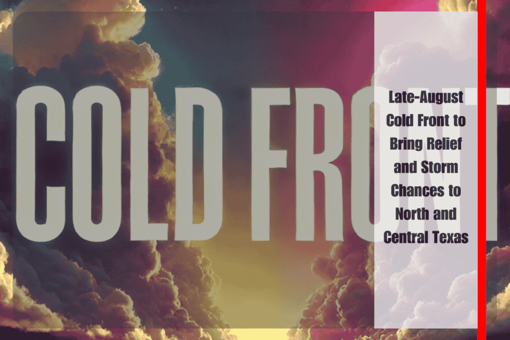 Late-August Cold Front to Bring Relief and Storm Chances to North and Central Texas