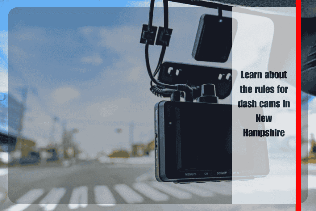 Learn about the rules for dash cams in New Hampshire