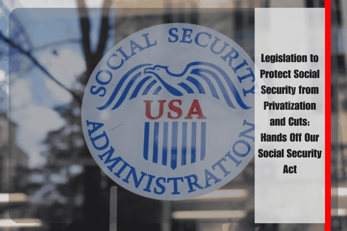 Legislation to Protect Social Security from Privatization and Cuts Hands Off Our Social Security Act