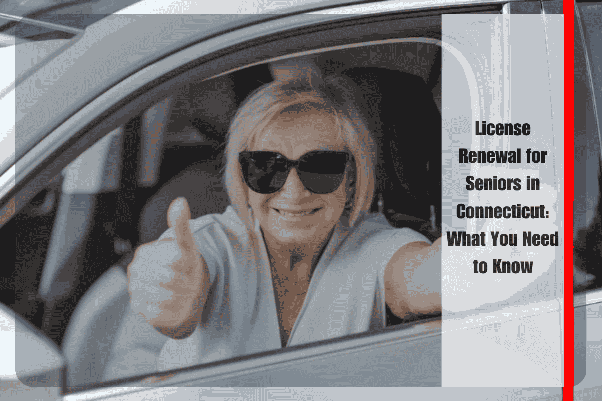 License Renewal for Seniors in Connecticut What You Need to Know