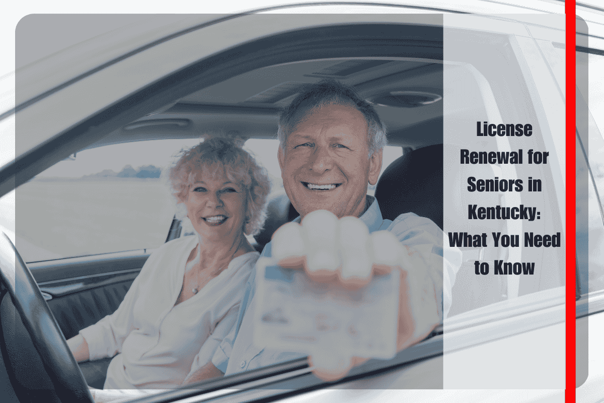 License Renewal for Seniors in Kentucky What You Need to Know