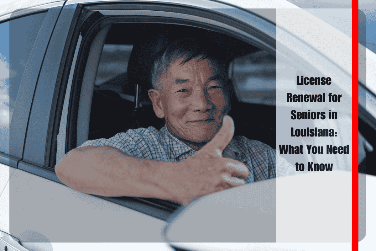 License Renewal for Seniors in Louisiana What You Need to Know