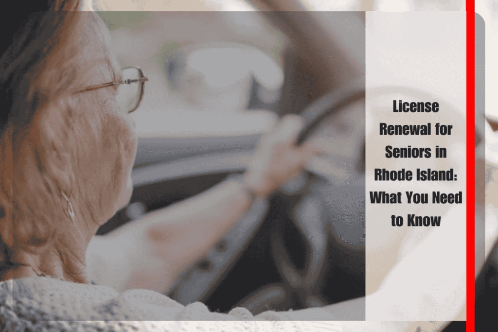 License Renewal for Seniors in Rhode Island What You Need to Know