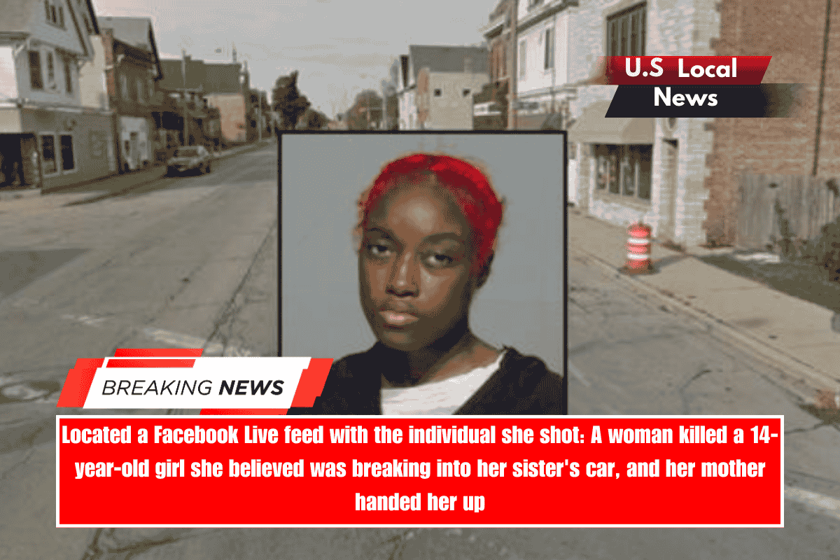 Located a Facebook Live feed with the individual she shot A woman killed a 14-year-old girl she believed was breaking into her sister's car, and her mother handed her up