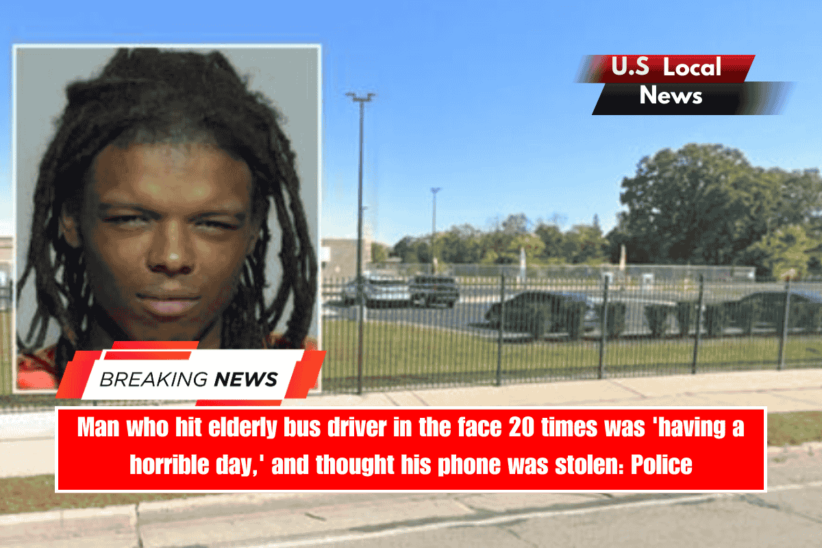 Man who hit elderly bus driver in the face 20 times was 'having a horrible day,' and thought his phone was stolen Police