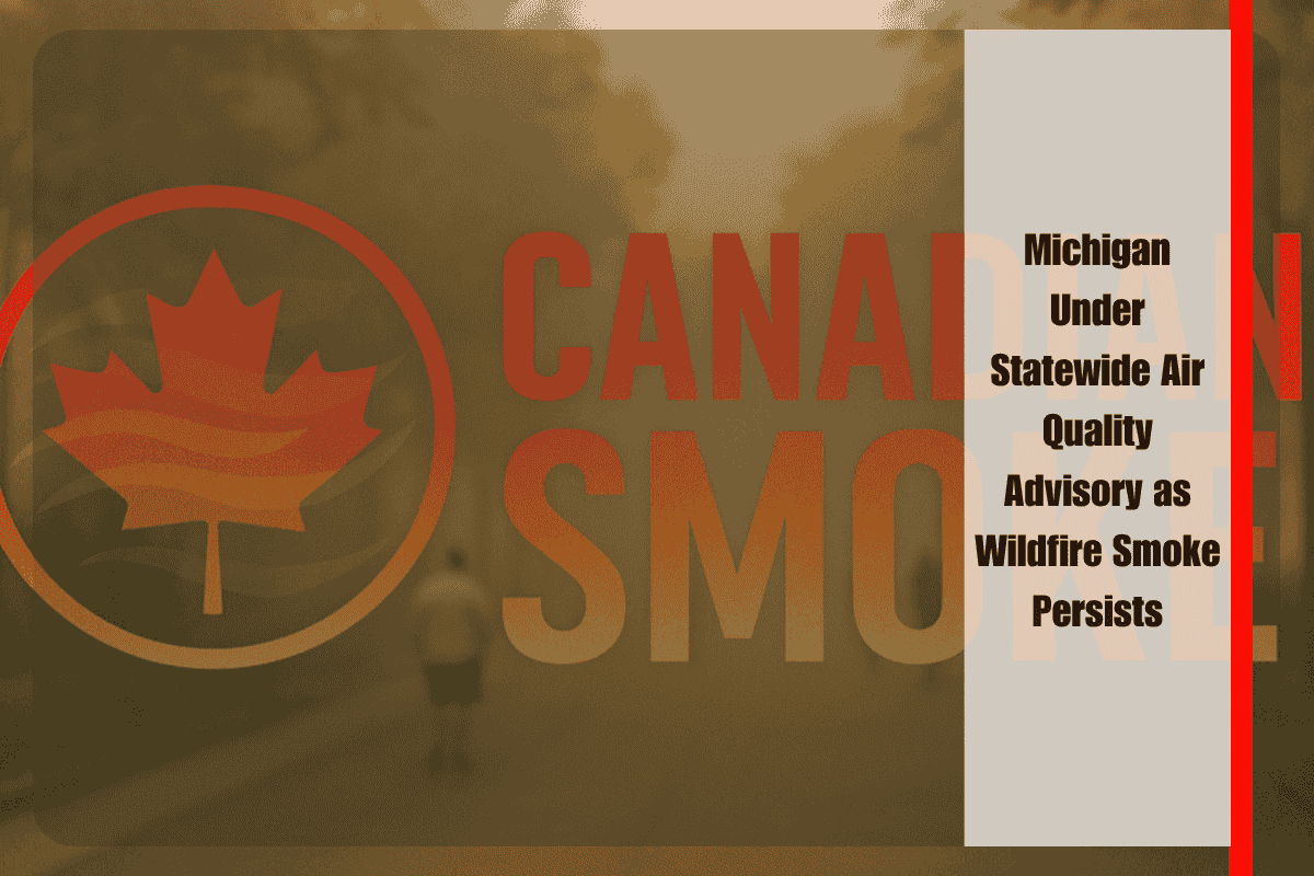 Michigan Under Statewide Air Quality Advisory as Wildfire Smoke Persists