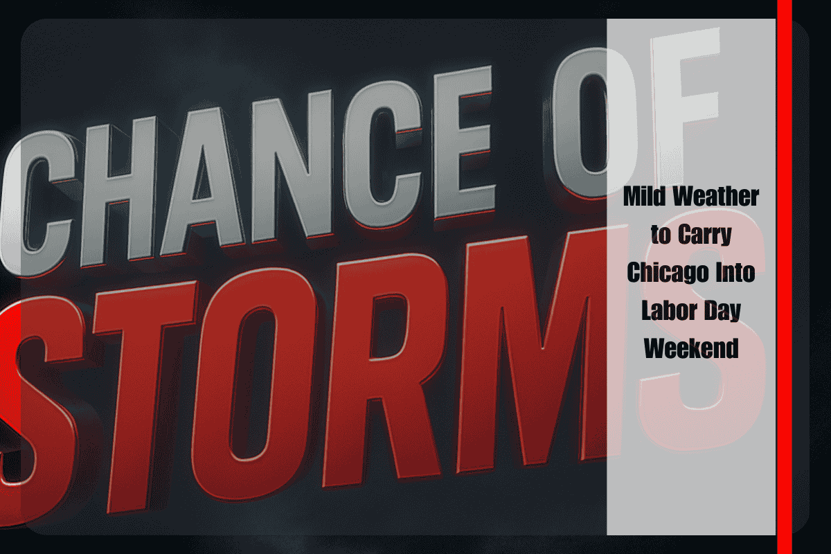 Mild Weather to Carry Chicago Into Labor Day Weekend