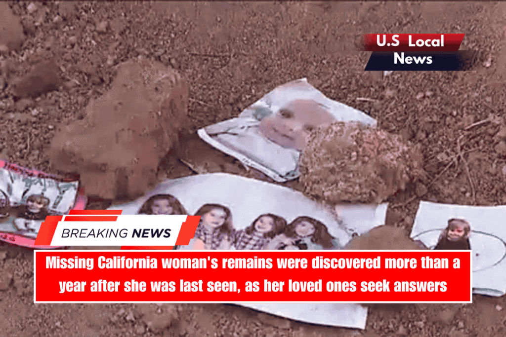 Missing California woman's remains were discovered more than a year after she was last seen, as her loved ones seek answers