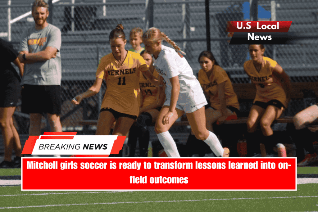 Mitchell girls soccer is ready to transform lessons learned into on-field outcomes