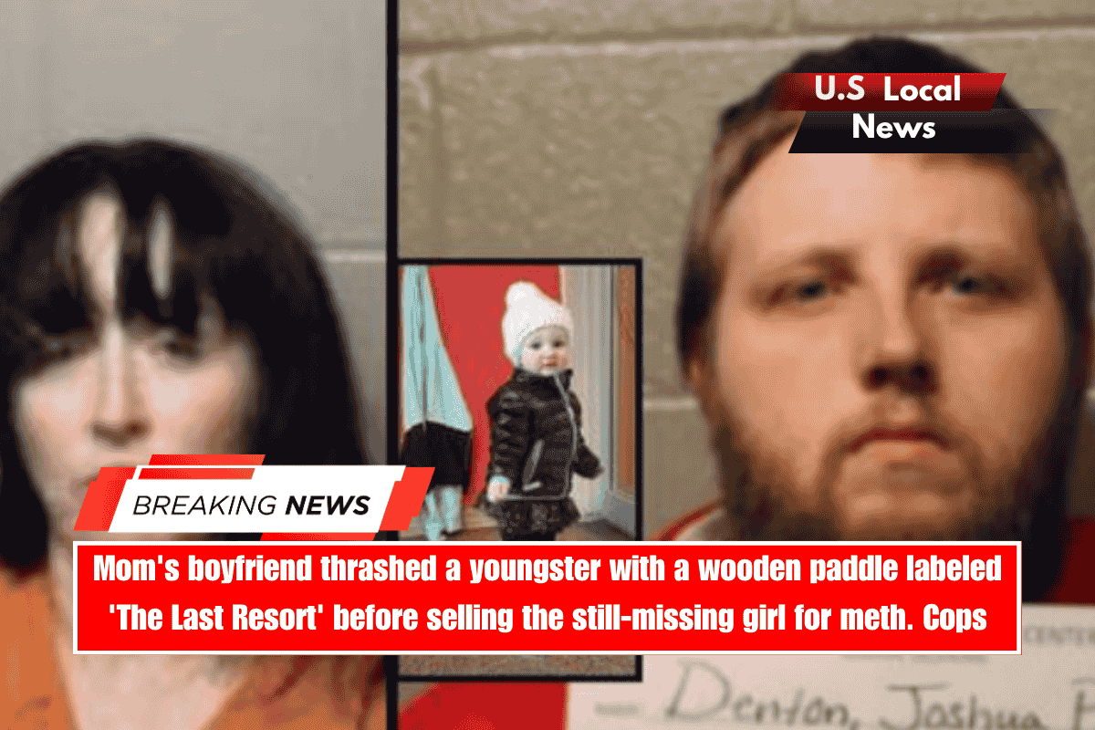 Mom's boyfriend thrashed a youngster with a wooden paddle labeled 'The Last Resort' before selling the still-missing girl for meth. Cops